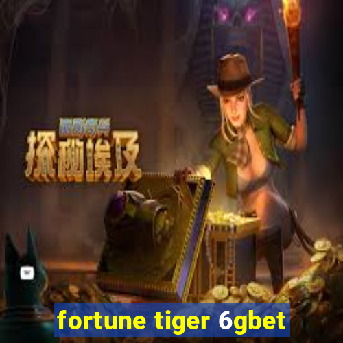 fortune tiger 6gbet